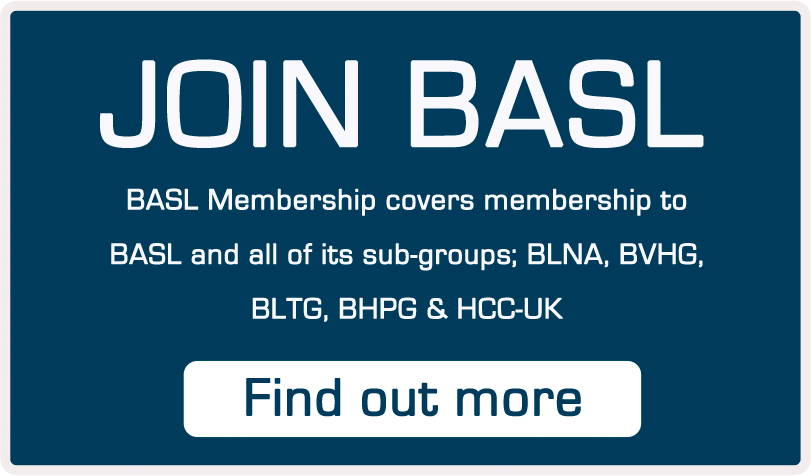 Join Basl - BASL Membership covers membership to BASL and all of it's sub-groups: BLNA, BVHG, BLTG, BHPG and HCC-UK. Click here to find out more.